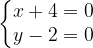 \dpi{120} \left\{\begin{matrix} x+4=0 \\ y-2=0\end{matrix}\right.